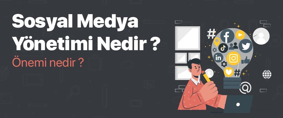 Sosyal Medya Yönetimi Nedir? Sosyal Medya Yönetiminin Önemi Nedir?