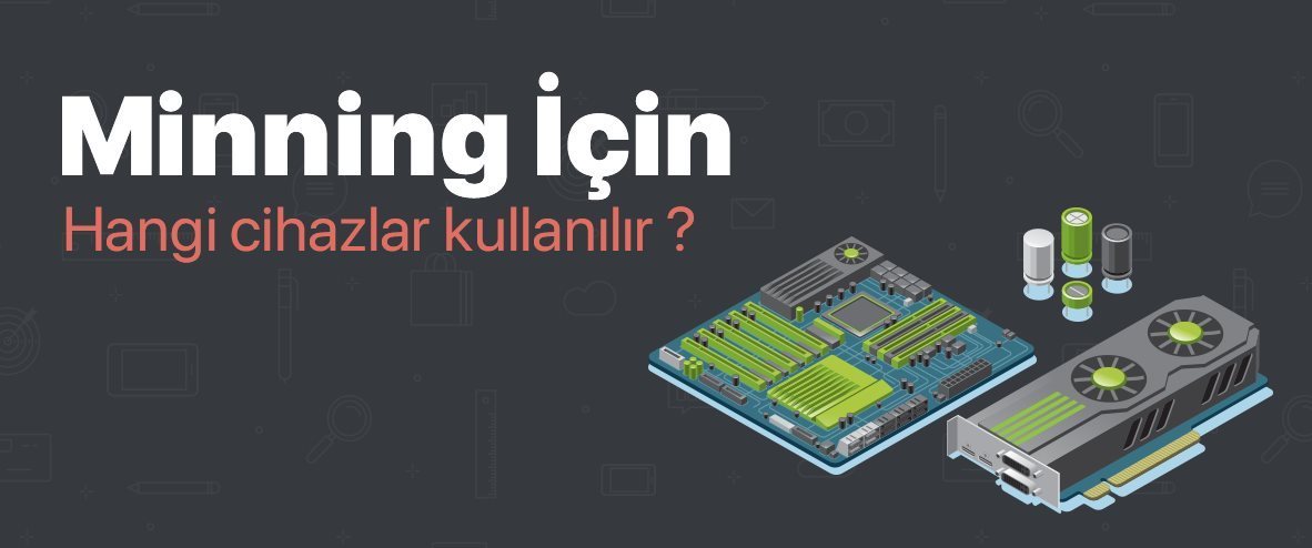 Mining İçin Hangi Cihazlar Kullanılır?